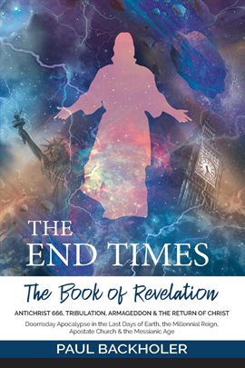 Cover image for The End Times, the Book of Revelation, Antichrist 666, Tribulation, Armageddon and the Return of Chr