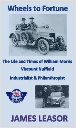 Cover image for Wheels to Fortune: The Life and Times of William Morris, Viscount Nuffield