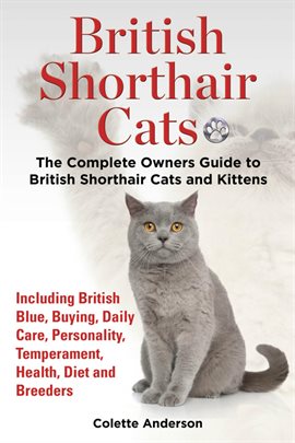 Imagen de portada para British Shorthair Cats, The Complete Owners Guide to British Shorthair Cats and Kittens  Includin...
