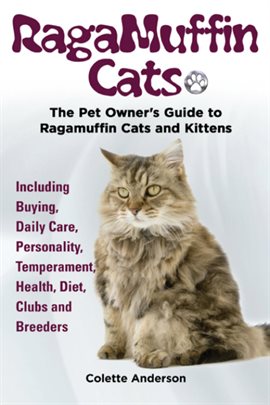 Imagen de portada para RagaMuffin Cats, The Pet Owners Guide to Ragamuffin Cats and Kittens Including Buying, Daily Care...