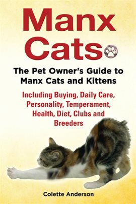 Imagen de portada para Manx Cats, The Pet Owner's Guide to Manx Cats and Kittens, Including Buying, Daily Care, Personal...