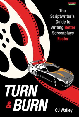 Cover image for Turn & Burn: The Scriptwriter's Guide to Writing Better Screenplays Faster