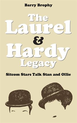 Imagen de portada para The Laurel and Hardy Legacy: Sitcom Stars Talk Stan and Ollie