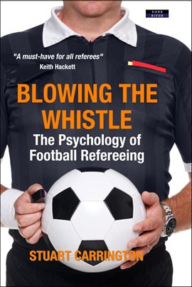 Cover image for Blowing the Whistle: The Psychology of Football Refereeing