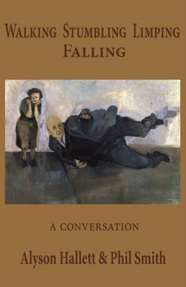 Cover image for Walking Stumbling Limping Falling