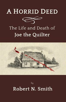 Cover image for A Horrid Deed: The Life and Death of Joe the Quilter