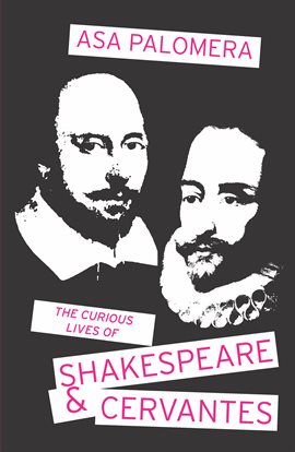 Cover image for The Curious Lives of Shakespeare & Cervantes