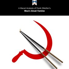 Imagen de portada para A Macat Analysis of Frank Dikötter's Mao's Great Famine: The History of China's Most Devastating