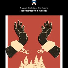 Imagen de portada para A Macat Analysis of Eric Foner's Reconstruction: America's Unfinished Revolution, 1863-1877