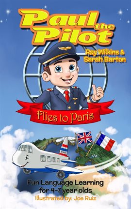 Cover image for Paul the Pilot Flies to Paris Fun Language Learning for 4-7 Year Olds
