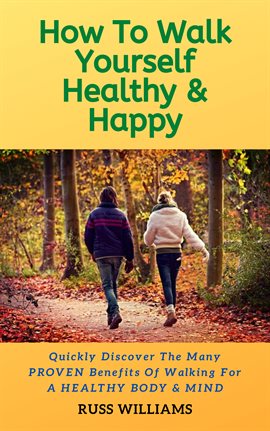 Imagen de portada para How To Walk Yourself Healthy & Happy