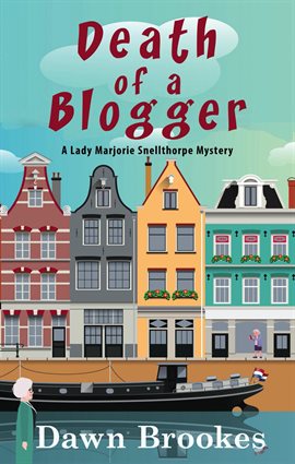 Cover image for Death of a Blogger: A Lady Marjorie Snellthorpe Novella