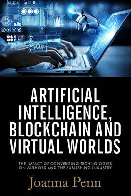Cover image for Artificial Intelligence, Blockchain, and Virtual Worlds: The Impact of Converging Technologies on Au