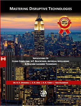 Imagen de portada para Mastering Disruptive Technologies- Applications of Cloud Computing, IoT, Blockchain, Artificial Inte