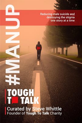 Cover image for Tough to Talk: Reducing Male Suicide and Destroying the Stigma One Story at a Time