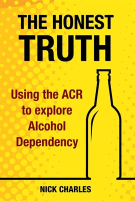 Imagen de portada para The Honest Truth: Using the ACR to explore Alcohol Dependency
