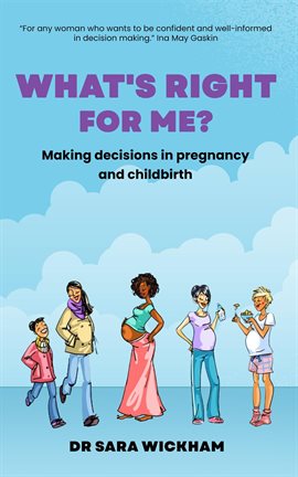 Cover image for What's Right for Me? Making Decisions in Pregnancy and Childbirth