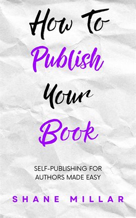 Cover image for How to Publish Your Book: Self-Publishing for Authors Made Easy