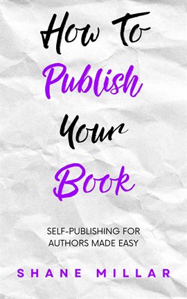 Imagen de portada para How to Publish Your Book: Self-Publishing for Authors Made Easy