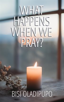 Cover image for What Happens When We Pray?