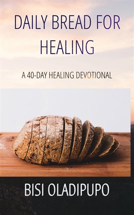 Cover image for Daily Bread for Healing: A 40-Day Healing Devotional