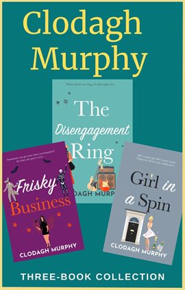 Cover image for Clodagh Murphy Three-Book Collection: The Disengagement Ring, Girl in a Spin and Frisky Business