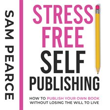 Imagen de portada para Stress-Free Self-Publishing