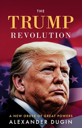 Cover image for The Trump Revolution: A New Order of Great Powers