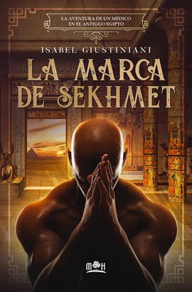 Cover image for La marca de Sekhmet: la aventura de un médico en el antiguo Egipto