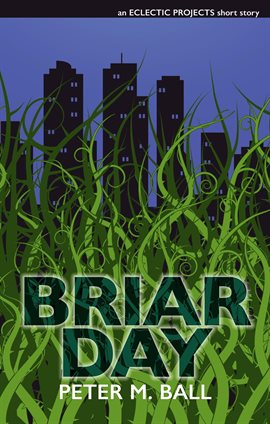 Cover image for Briar Day: An Eclectic Projects Short Story