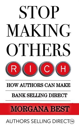 Cover image for Stop Making Others Rich: How Authors Can Make Bank by Selling Direct