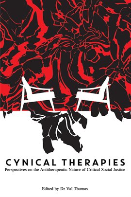 Imagen de portada para Cynical Therapies: Perspectives on the Antitherapeutic Nature of Critical Social Justice