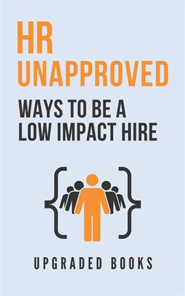 Cover image for HR Unapproved Ways to Be a Low Impact Hire