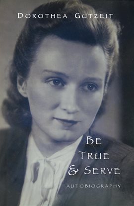 Cover image for Dorothea Gutzeit: Be True and Serve