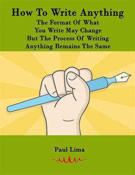 Cover image for How to Write Anything: The Format of What You Write May Change but the Process of Writing Anything R