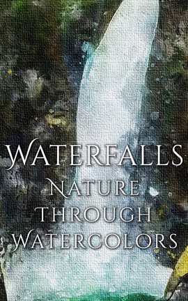 Cover image for Waterfalls - Nature Through Watercolors