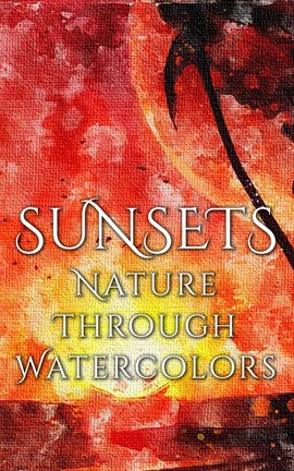 Cover image for Sunsets - Nature Through Watercolors