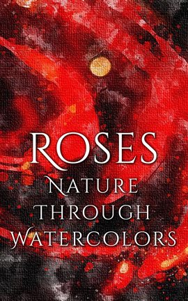Cover image for Roses - Nature through Watercolors