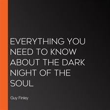 Cover image for Everything You Need to Know About the Dark Night of the Soul
