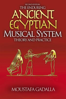 Cover image for The Enduring Ancient Egyptian Musical System - Theory and Practice