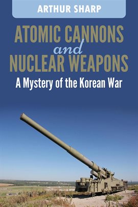Cover image for Atomic Cannons and Nuclear Weapons