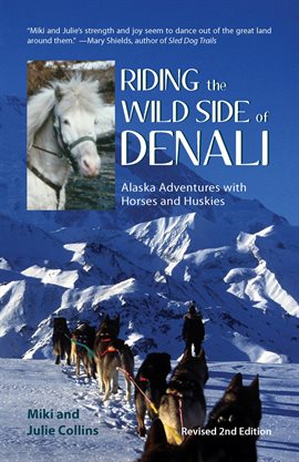 Imagen de portada para Riding the Wild Side of Denali: Alaska Adventures With Horses and Huskies