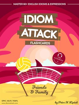 Cover image for Idiom Attack 1: Friends & Family - Flashcards for Everyday Living, Volume 4