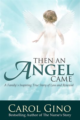 Cover image for Then An Angel Came: A Family's True Story of Loss and Renewal