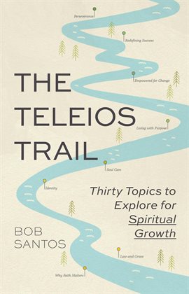Imagen de portada para The Teleios Trail: Thirty Topics to Explore for Spiritual Growth