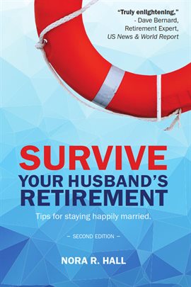 Imagen de portada para Survive Your Husband's Retirement: Tips on Staying Happily Married in Retirement
