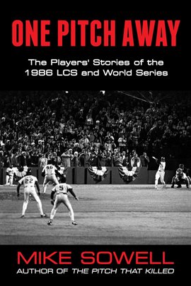 Cover image for One Pitch Away: The Players' Stories of the 1986 LCS and World Series