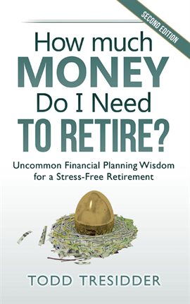 Cover image for How Much Money Do I Need to Retire?: Uncommon Financial Planning Wisdom for a Stress-Free Retirement
