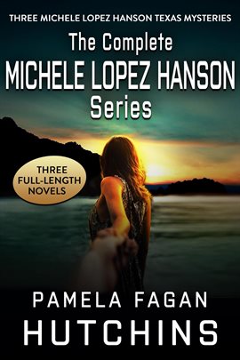 Cover image for The Complete Michele Lopez Hanson Trilogy