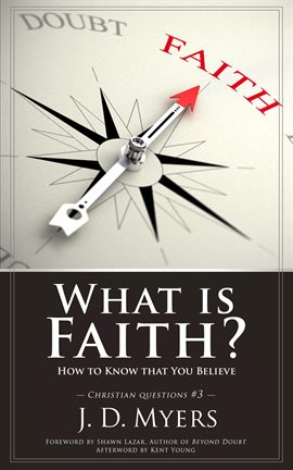 Cover image for What Is Faith? How to Know That You Believe